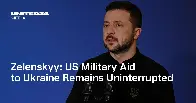 Zelenskyy: US Military Aid to Ukraine Remains Uninterrupted