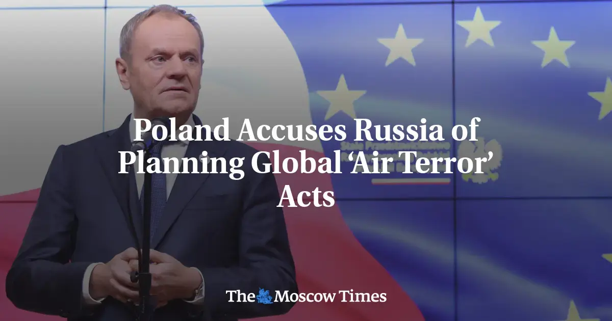 Poland Accuses Russia of Planning Global ‘Air Terror’ Acts - The Moscow Times