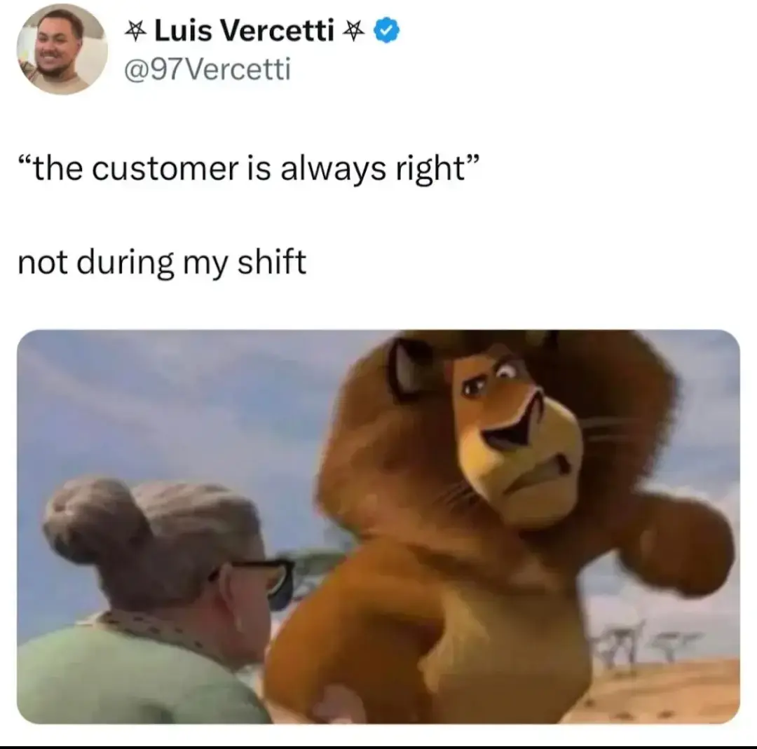 Luis Vercetti on Twitter: '"the customer is always tight" not during my shift' accompanied with a picture of Alex from Madagascar punching an old lady.