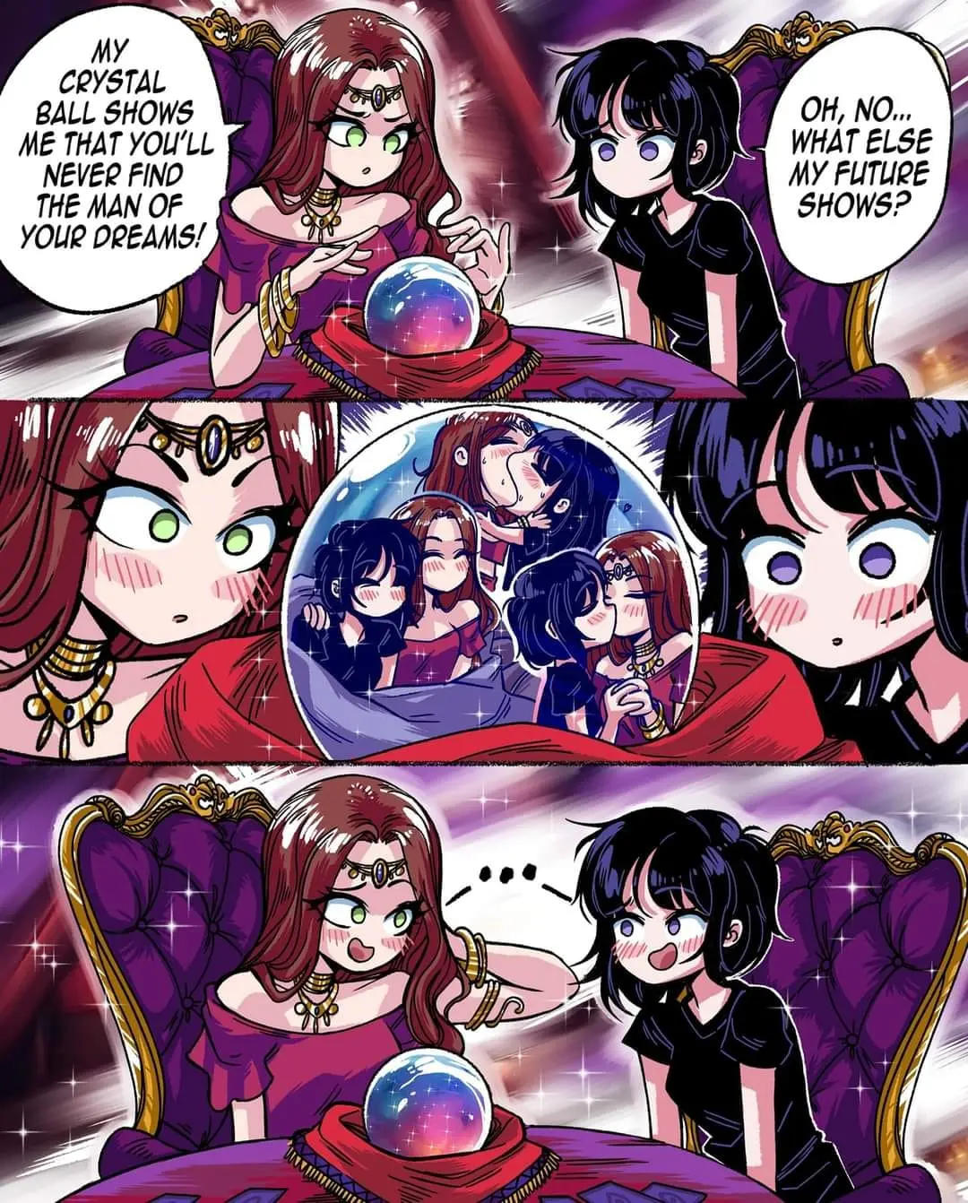 A 3 panel comic by GRS. A girl is having a session with a fortune teller. Their dialogue reads: "My crystal ball shows me that you'll never find the man of your dreams!". "Oh, no... What else my future shows?". In the second panel both of them can see in the crystal ball an image of them kissing each other and cuddling. In the last panel they're smiling awkwardly at each other while blushing. 