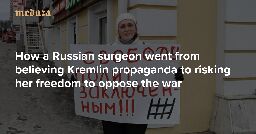 ‘If I stay silent, my heart will burst’ How a Russian surgeon went from believing Kremlin propaganda to risking her freedom to oppose the war — Meduza