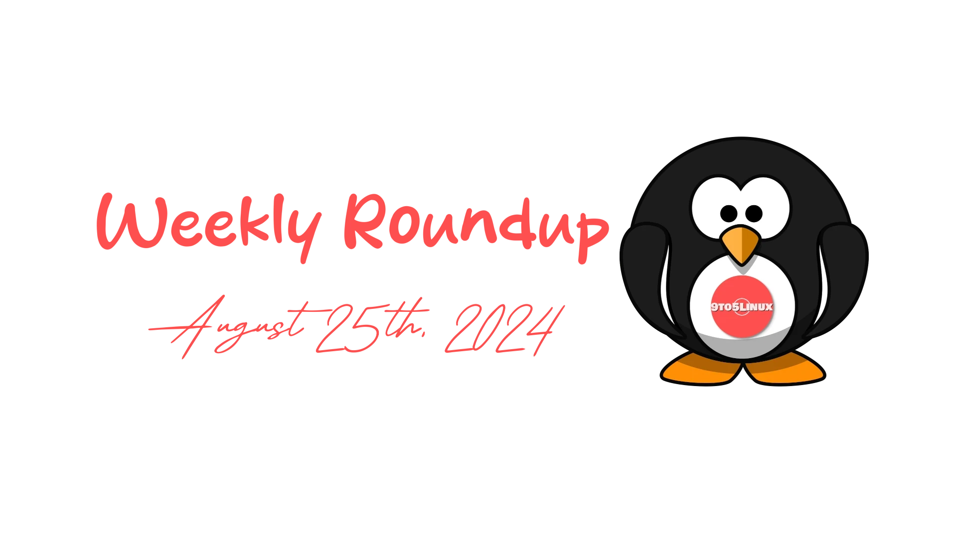 9to5Linux Weekly Roundup for August 25th, 2024