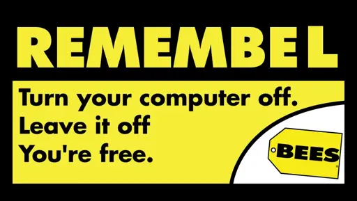 Callback to Best Buy's Y2K stickers: "Remembel: Turn  your computer off. Leave it off. You're free."