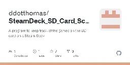 GitHub - ddotthomas/SteamDeck_SD_Card_Scanner: A program to keep track of the games on the SD card on a Steam Deck