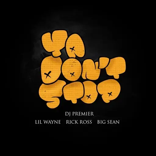 Ya Don't Stop by DJ Premier, Lil Wayne, Rick Ross & Big Sean