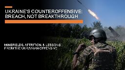 Ukraine's Counteroffensive - Breach, not Breakthrough: Minefields, tactics and emerging lessons