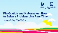 PlayStation and Kubernetes: How to Solve a Problem Like Real-Time - Joseph Irving, PlayStation - Sopuli