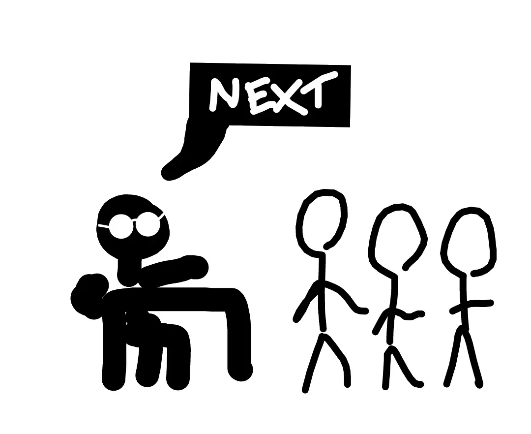 A stick figure sitting infront of a table saying "next" to the line-up of stick figures