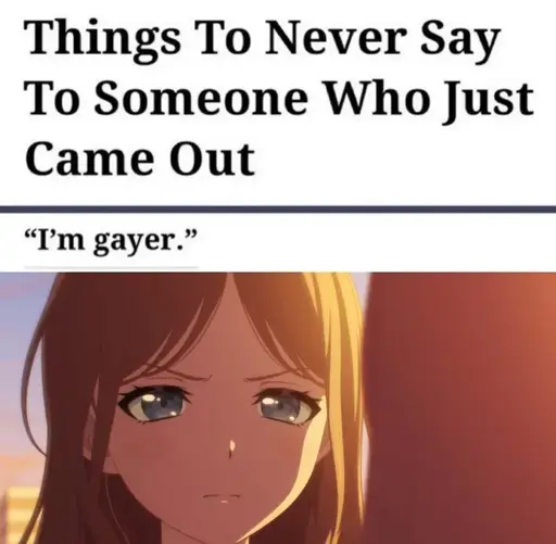 Screenshot from an article titled "Things to never say to someone who just came out", below there is an image of Soyo from Bang Dream looking angry, and the caption: "I'm gayer".