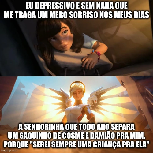 Meme da healer do overwatch salvando uma criança. Texto do topo: EU DEPRESSIVO, E SEM NADA QUE ME TRAGA UM MERO SORRISO NOS MEUS DIAS. Texto de baixo: A SENHORINHA QUE TODO ANO SEPARA UM SAQUINHO DE COSME E DAMIÃO PRA MIM, PORQUE, "SEREI SEMPRE UMA CRIANÇA PRA ELA" 