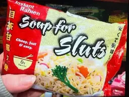 Package of ramen that says "Soup for Sluts" 