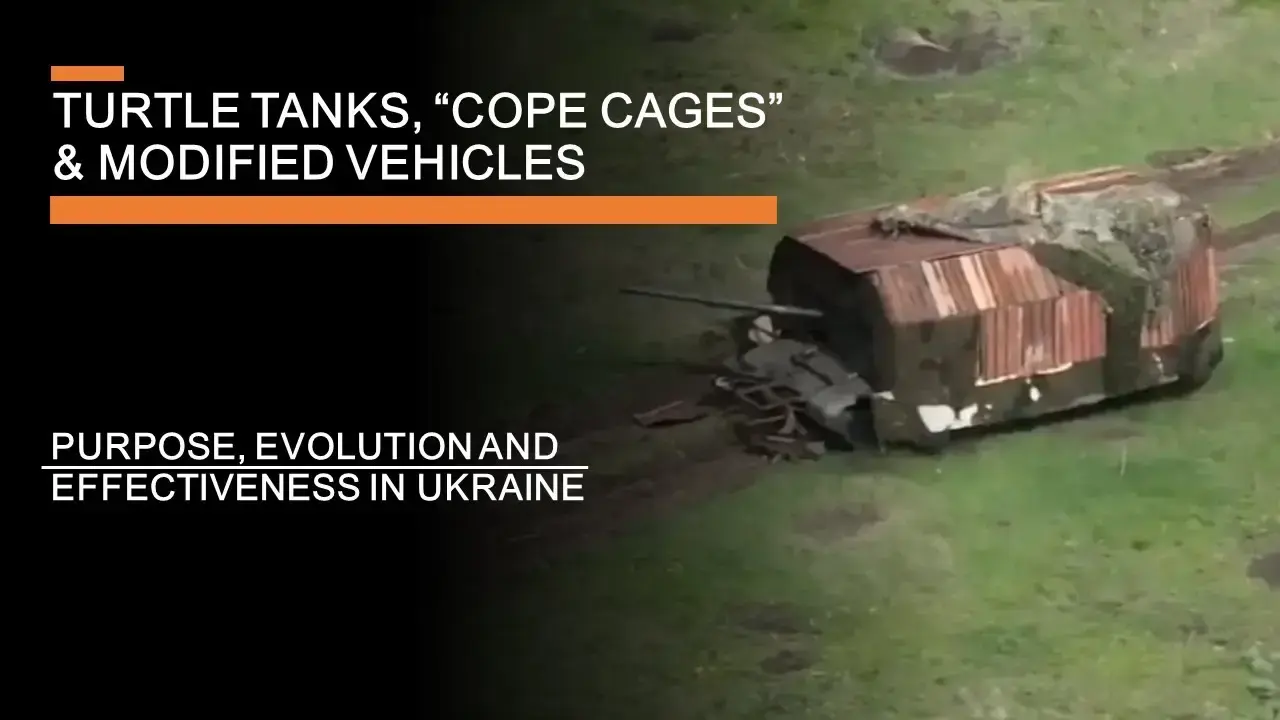 Turtle Tanks, "Cope Cages" & Modified Vehicles in Ukraine - Purpose, Evolution & Effectiveness