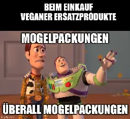 [Buzz-Lightyear-Meme:] Beim Einkaufen veganer Ersatzprodukte: Mogelpackungen, überall Mogelpackungen